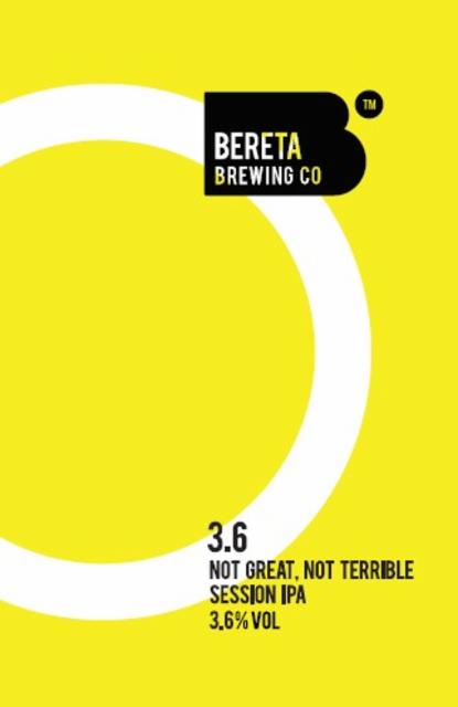 3.6 Not Great, Not Terrible Session IPA 3.6%, Bereta Brewing Co, Romania