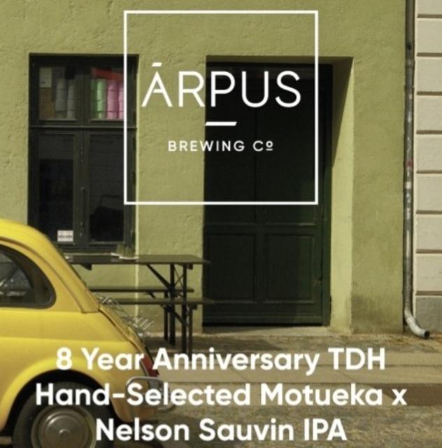 8 Year Anniversary TDH Hand-Selected Motueka X Nelson Sauvin IPA 6.5%, Ārpus Brewing Co., Latvia