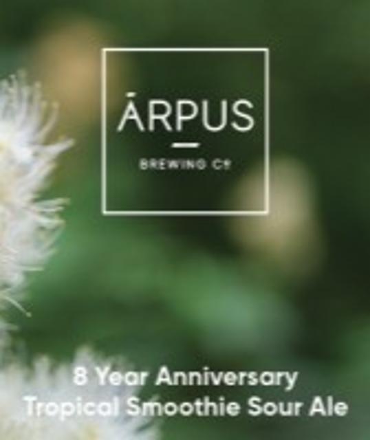 8 Year Anniversary Tropical Smoothie Sour Ale, Ārpus Brewing Co.