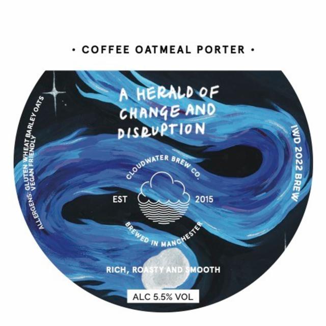 A Herald Of Change & Disruption 5.5%, Cloudwater Brew Co., England