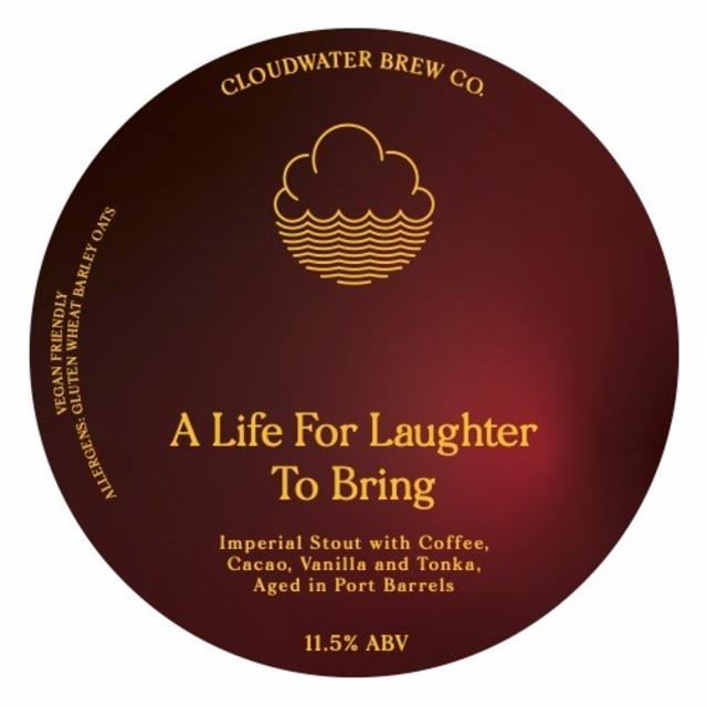 A Life For Laughter To Bring 11.5%, Cloudwater Brew Co., England