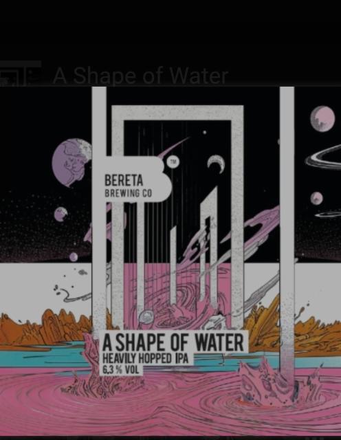 a shape of water 6.3%, Bereta Brewing Co, Romania