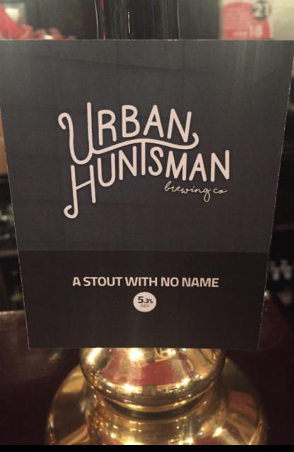 A Stout With No Name 5.3%, Urban Huntsman Brewing Co, England
