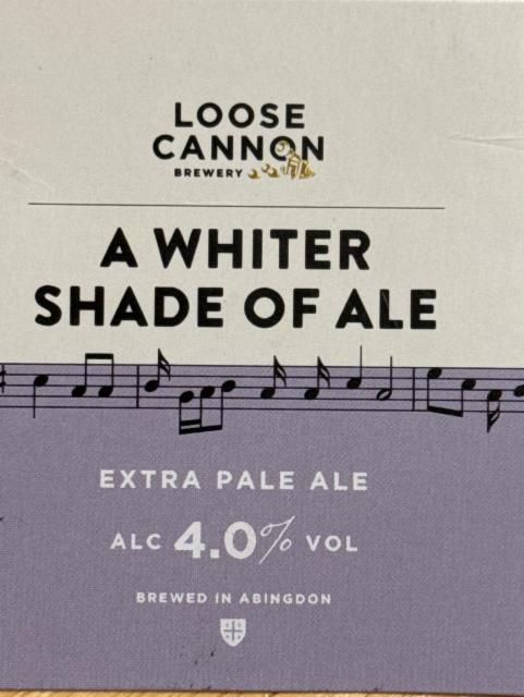 A Whiter Shade of Ale 4.0%, Loose Cannon Brewery, England
