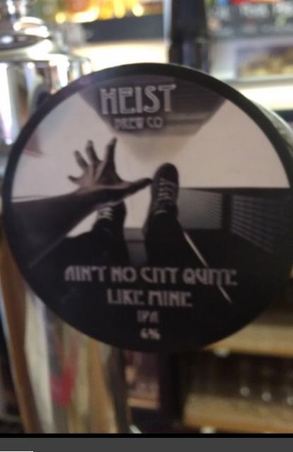 Ain't No City Quite Like Mine 6.0%, Heist Brew Co., England