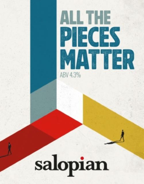 All The Pieces Matter 4.3%, Salopian Brewery, England