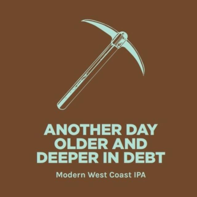 Another Day Older and Deeper In Debt 7.0%, Pomona Island Brew Co, England