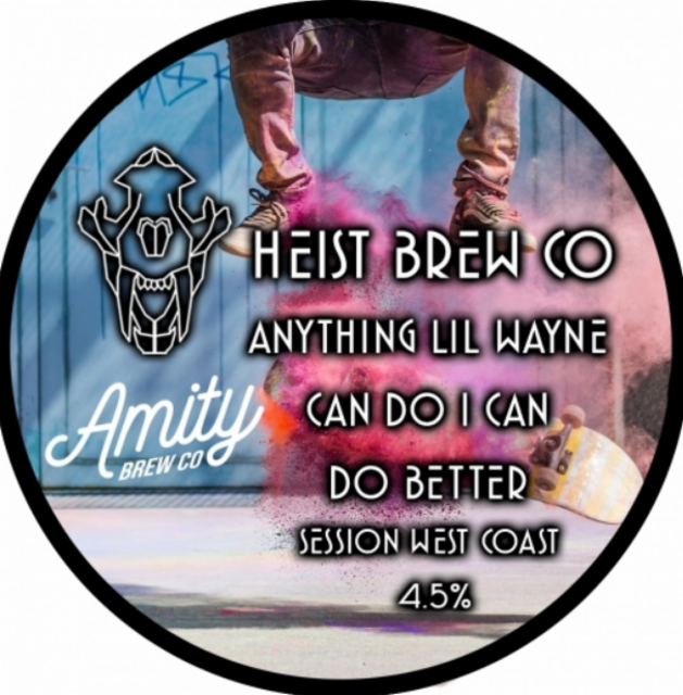 Anything Lil Wayne Can Do I Can Do Better 4.5%, Heist Brew Co., England