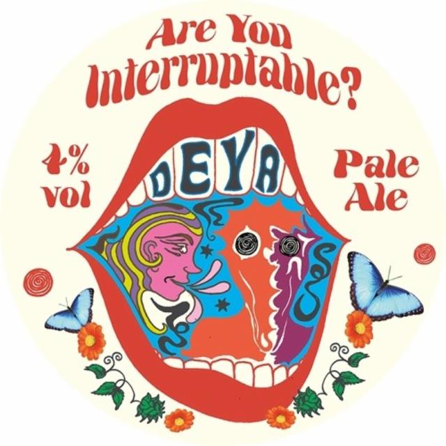 Are You Interruptable? 4.0%, DEYA Brewing Company, England