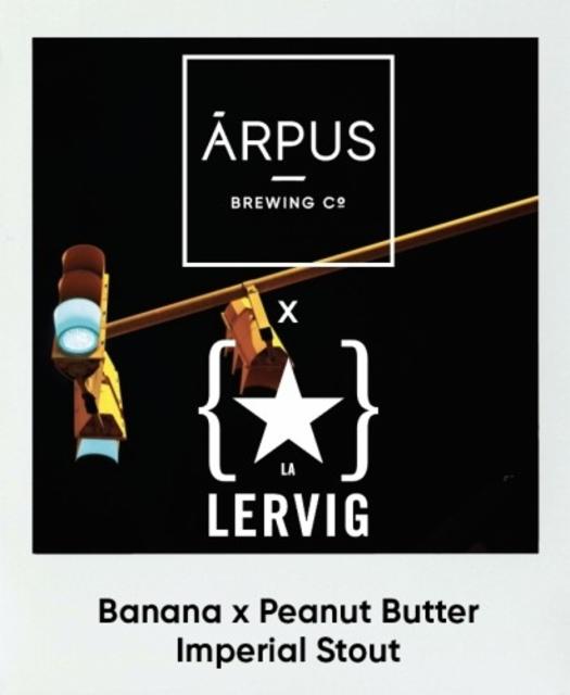 Banana x Peanut Butter Imperial Stout (Collab Lervig) 11.5%, Ārpus Brewing Co., Latvia