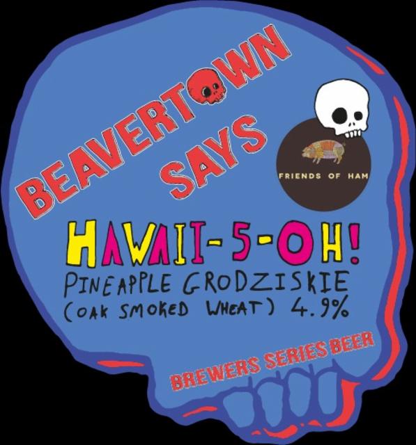 Beavertown Says Hawaii-5-OH 4.9%, Beavertown Brewery, England