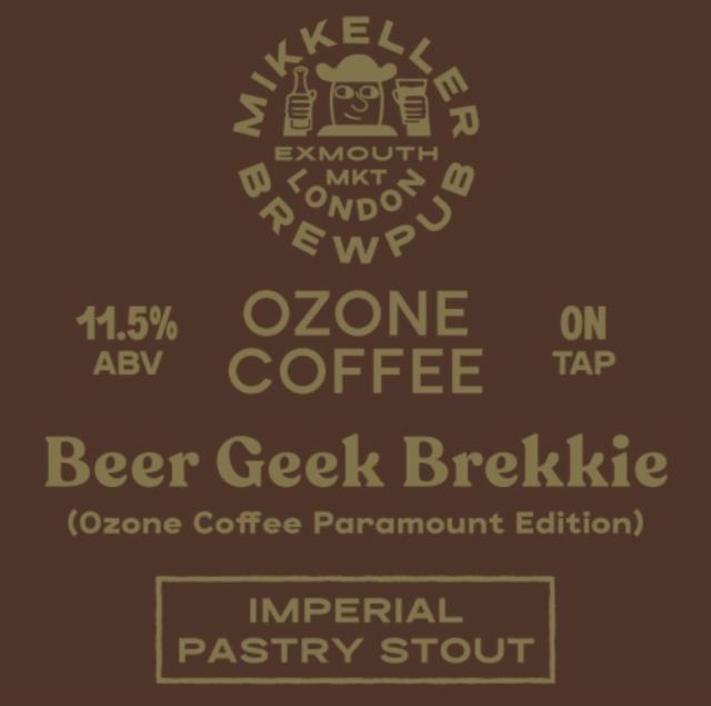 Beer Geek Brekkie (Ozone Coffee Paramount Edition), Mikkeller Brewpub London