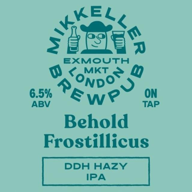 Behold Frostillicus 6.5%, Mikkeller Brewpub London, England