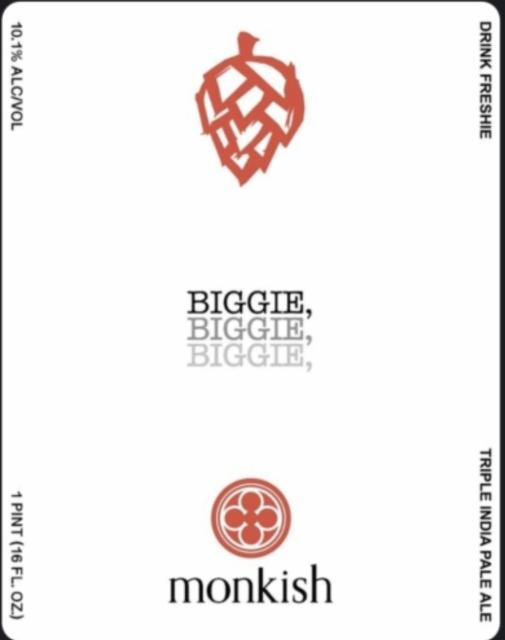Biggie, Biggie, Biggie, Monkish Brewing Company