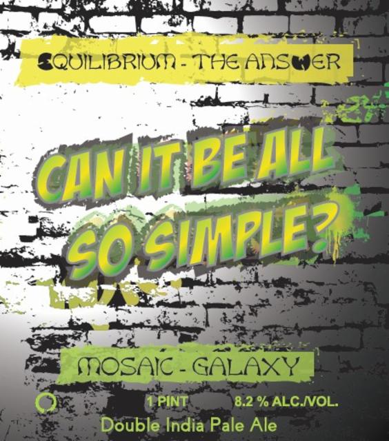 Can It Be All So Simple 8.2%, Equilibrium Brewery, United States