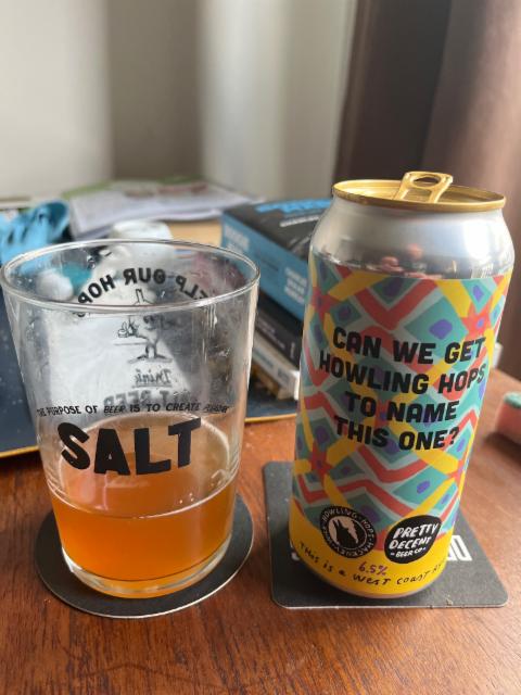 Can we get Howling Hops to name this one 6.5%, Howling Hops, England