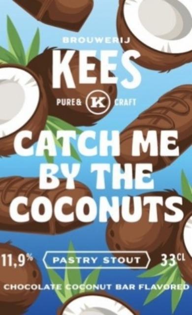 Catch Me By The Coconuts 11.9%, Brouwerij Kees, Netherlands