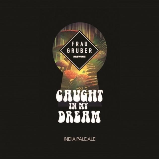 Caught In My Dream 6.8%, FrauGruber Brewing, Germany