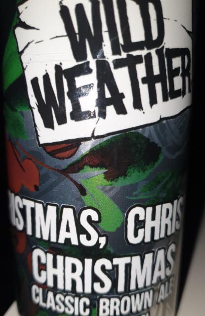 Christmas, Christmas, Christmas 6.0%, Wild Weather Ales, England