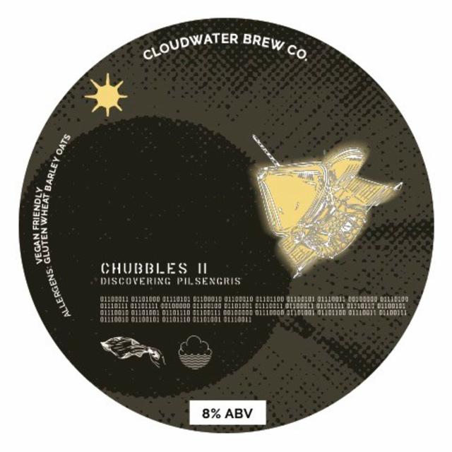 Chubbles II: Discovering Pilsengris 8.0%, Cloudwater Brew Co., England