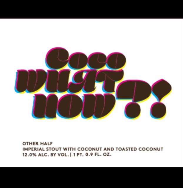 Coco What Now?! 12.0%, Other Half Brewing Co., United States