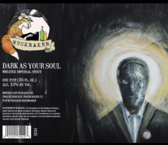 Dark As Your Soul 13.0%, Muckraker Beermaker, United States