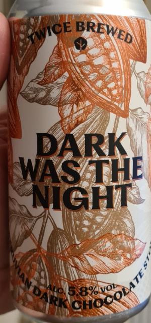Dark Was The Night, Twice Brewed Brew House