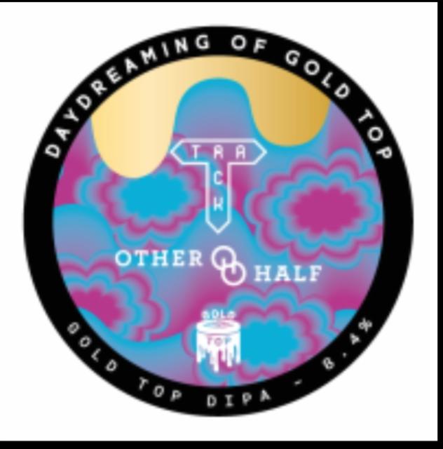 Daydreaming of Gold Top 8.4%, Track Brewing Co., England