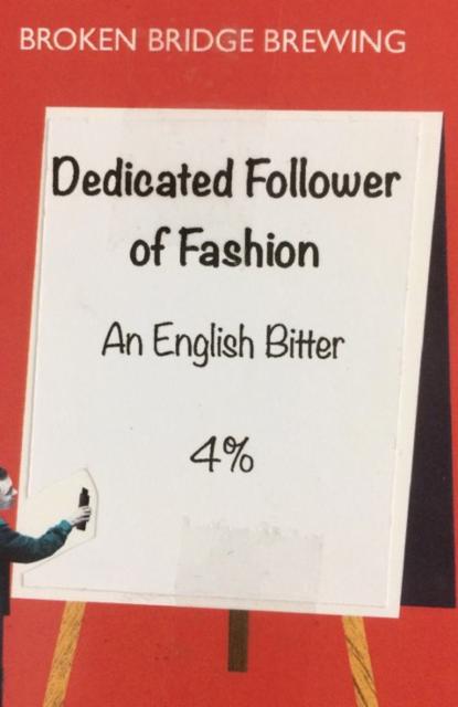 Dedicated Follower Of Fashion 4.0%, Broken Bridge Brewing Ltd, England