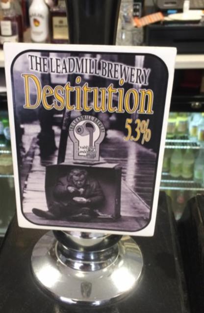 Destitution 5.3%, The Leadmill Brewery, England