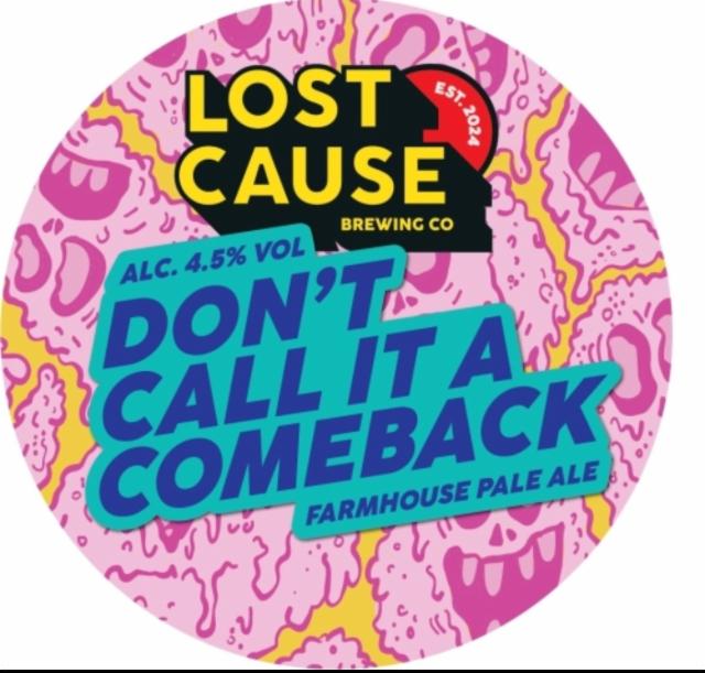 Don't call it a comeback 4.5%, Lost Cause Brewing Company, England