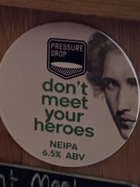 Don't Meet Your Heroes 6.5%, Pressure Drop Brewing (UK), England