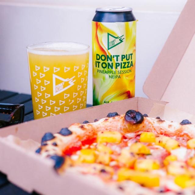 Don't Put It On Pizza 4.8%, Funky Fluid, Poland