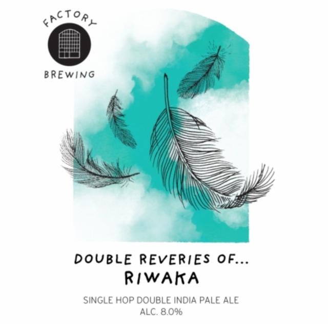 Double Reveries of... Riwaka, Factory Brewing