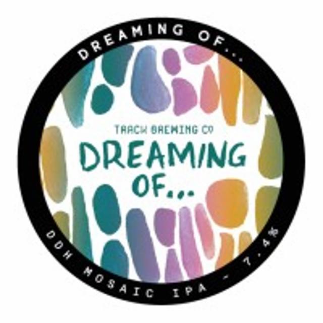 Dreaming Of... DDH Mosaic IPA 7.4%, Track Brewing Co., England
