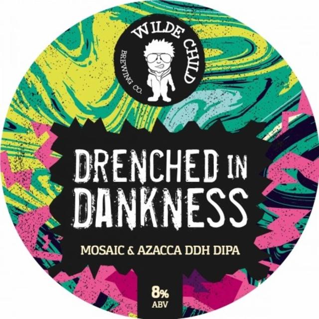 Drenched In Dankness 8.0%, Wilde Child Brewing Co., England