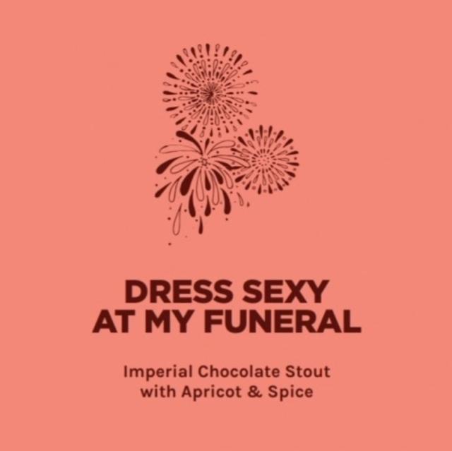 Dress Sexy At My Funeral 12.0%, Pomona Island Brew Co, England