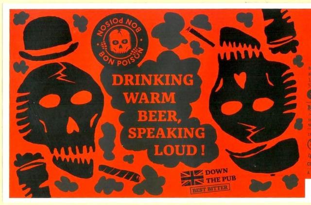 Drinking Warm Beer, Speaking Loud ! 4.1%, Brasserie Bon Poison, France