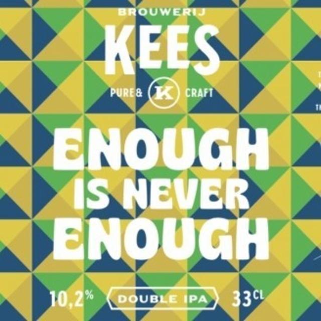 Enough Is Never Enough 10.2%, Brouwerij Kees, Netherlands