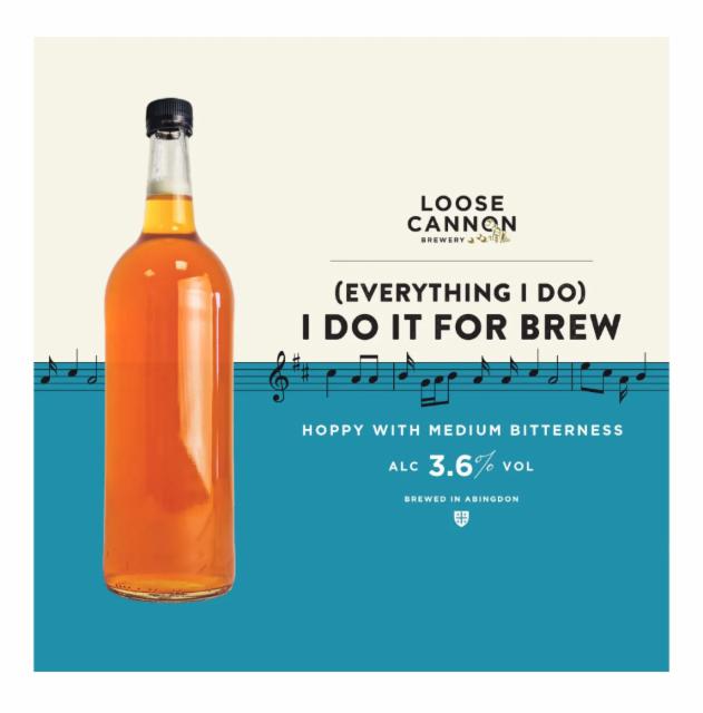 (Everything I do) I do it for Brew 3.6%, Loose Cannon Brewery, England