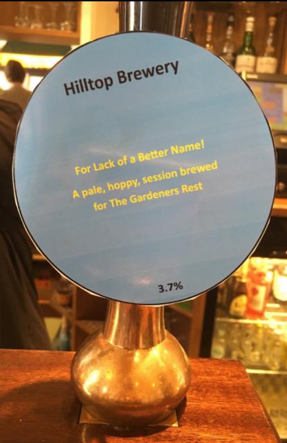 For Lack Of A Better Name 3.7%, Hilltop Brewing Co., England
