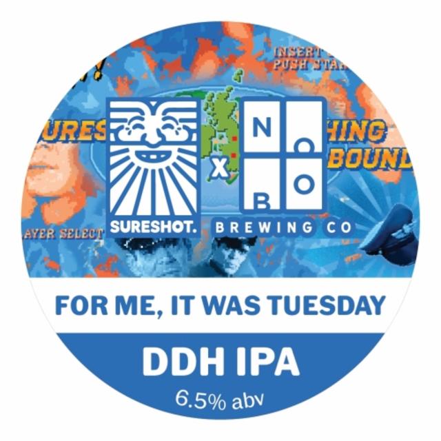 For Me, It Was Tuesday 6.5%, Sureshot Brewing, England