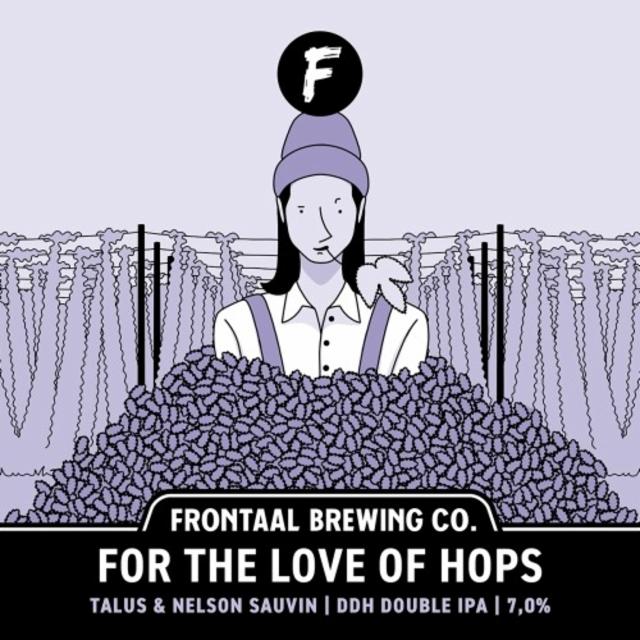 For The Love Of Hops (Talus & Nelson Sauvin) 7.0%, Brouwerij Frontaal, Netherlands