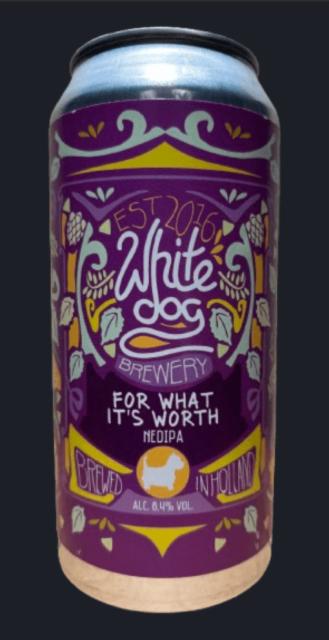 For what it's worth 8.4%, White Dog Brewery, Netherlands