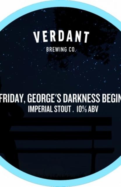 Friday, George's Darkness Begins 10.0%, Verdant Brewing Co., England