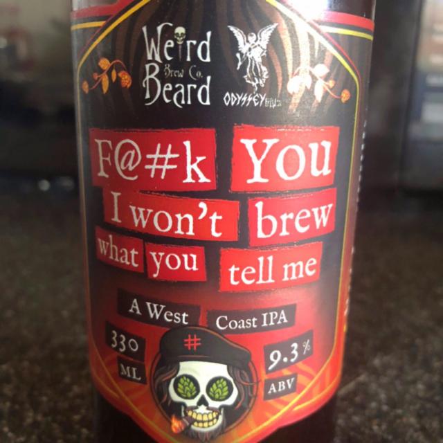 Fuck You I Won't Brew What You Tell Me 9.3%, Weird Beard Brew Co., England