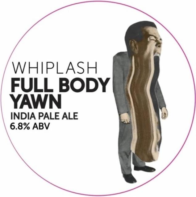 Full Body Yawn 6.8%, Whiplash, Ireland