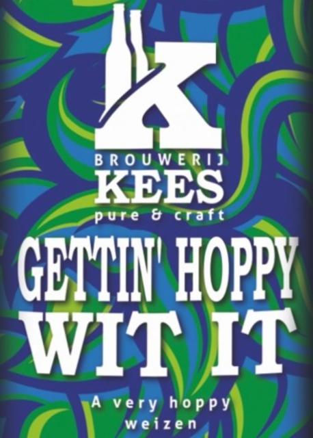 Gettin' Hoppy Wit It 5.8%, Brouwerij Kees, Netherlands