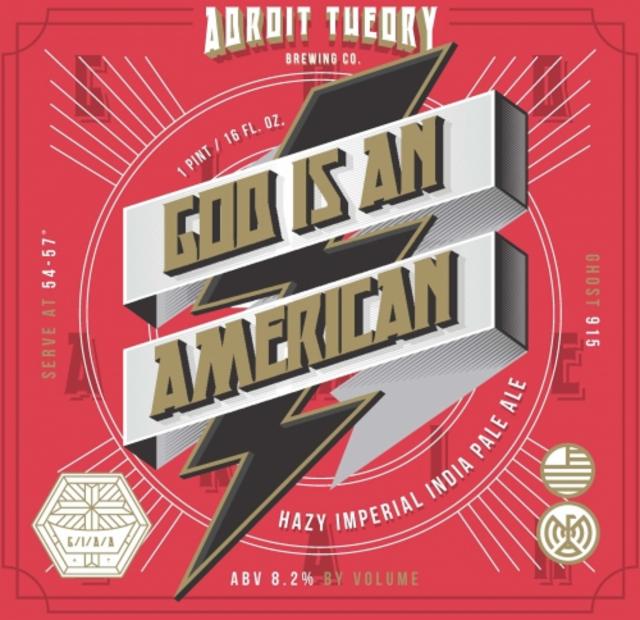 God Is An American (Ghost 915) 8.2%, Adroit Theory Brewing Company, United States
