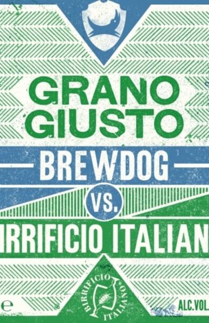 BrewDog Vs. Birrificio Italiano Grano Giusto 5.6%, BrewDog, Scotland